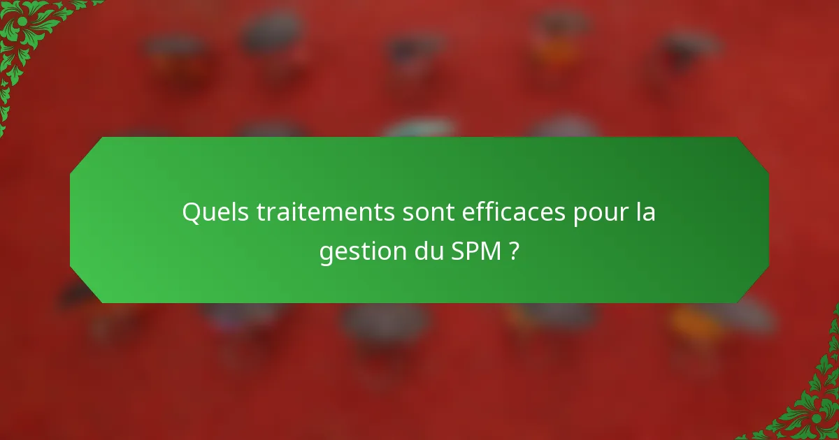 Quels traitements sont efficaces pour la gestion du SPM ?